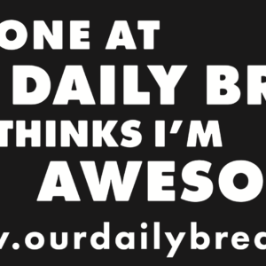 Our Daily Bread Bumper Stickers